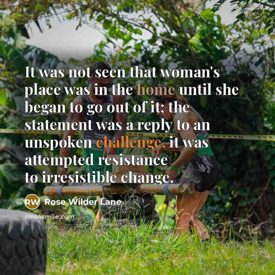 “It was not seen that woman's place was in the…” quote by Rose Wilder Lane