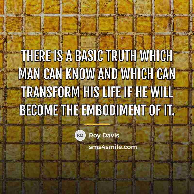 “There is a basic truth which man can know and…” quote by Roy Davis