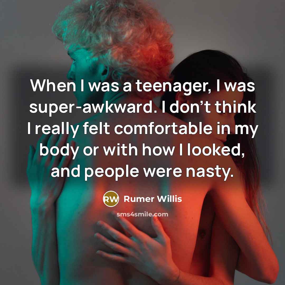 “When I was a teenager, I was super-awkward. I don't…” quote by Rumer Willis