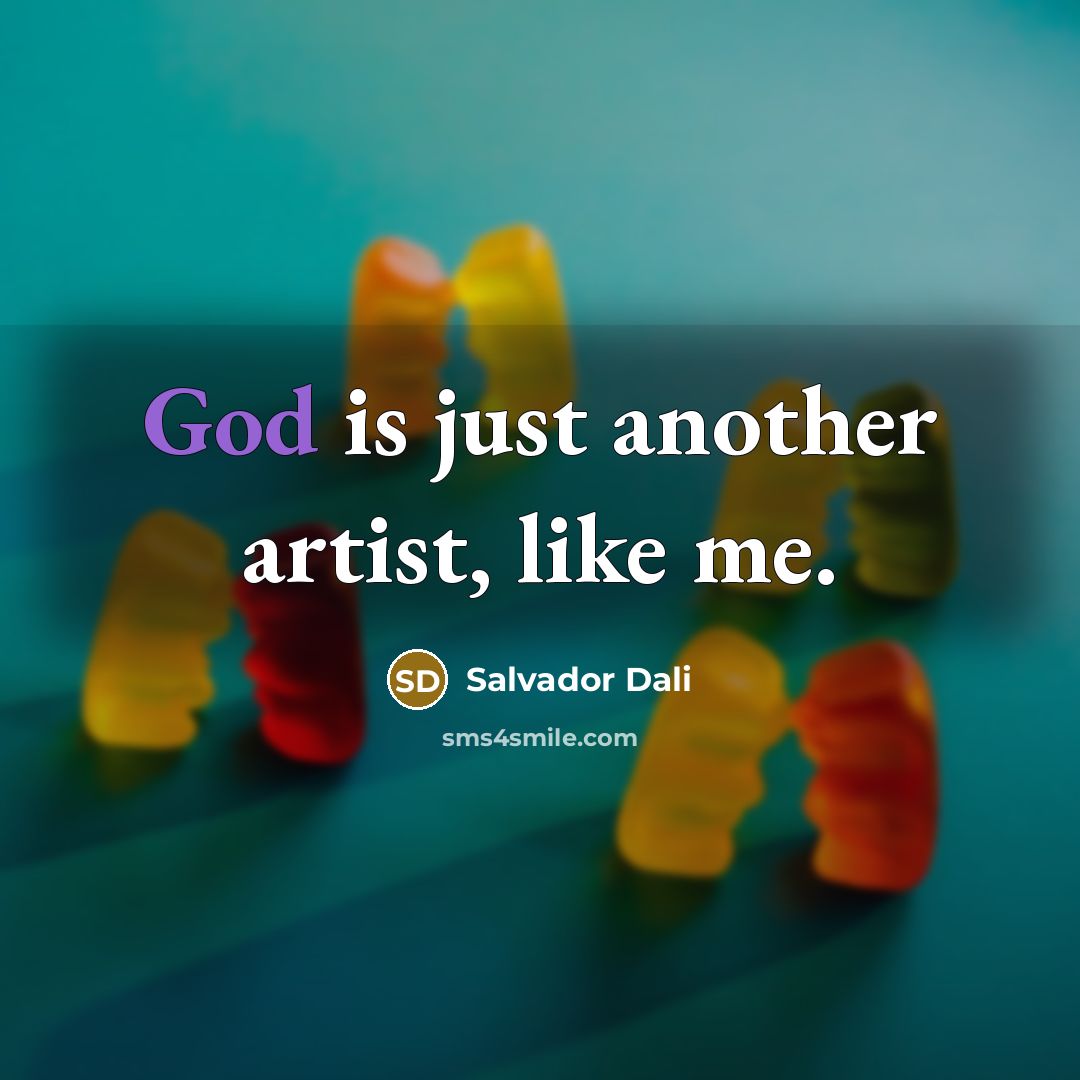 “God is just another artist, like me.…” quote by Salvador Dali