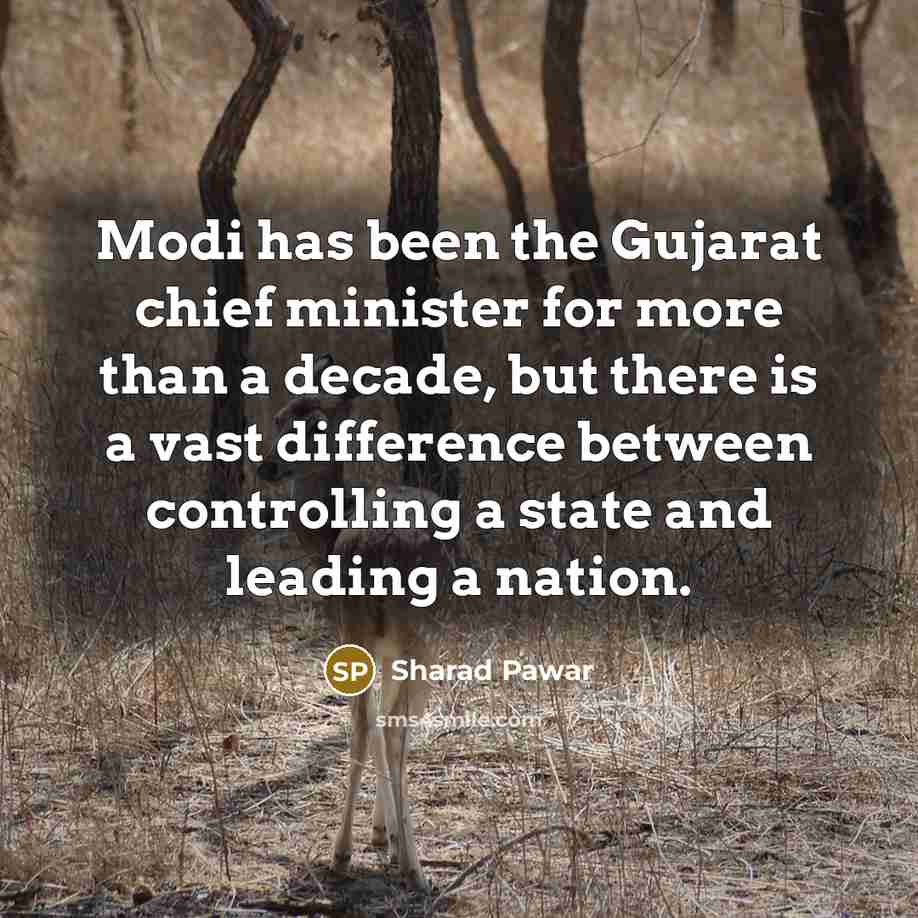 “Modi has been the Gujarat chief minister for more than…” quote by Sharad Pawar