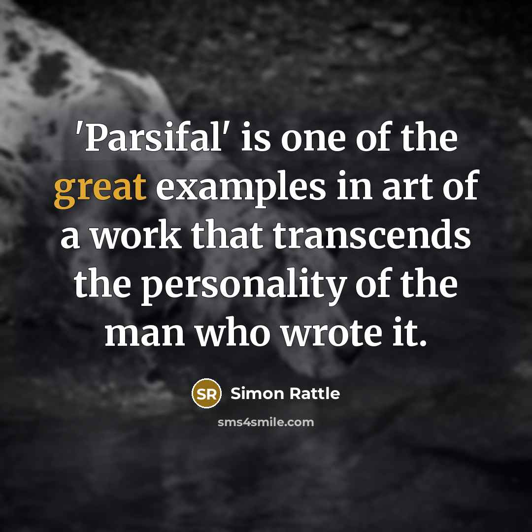 “'Parsifal' is one of the great examples in art of…” quote by Simon Rattle