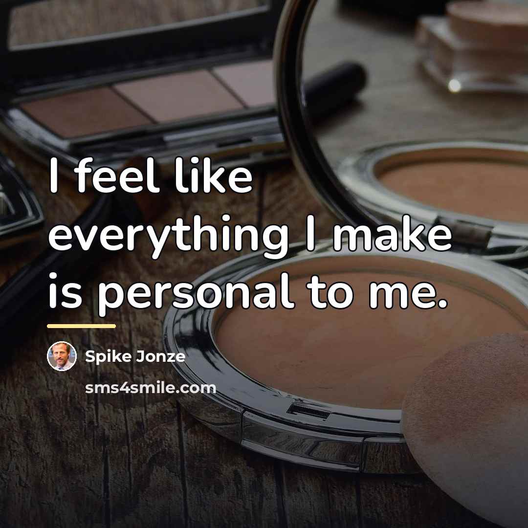 “I feel like everything I make is personal to me.…” quote by Spike Jonze