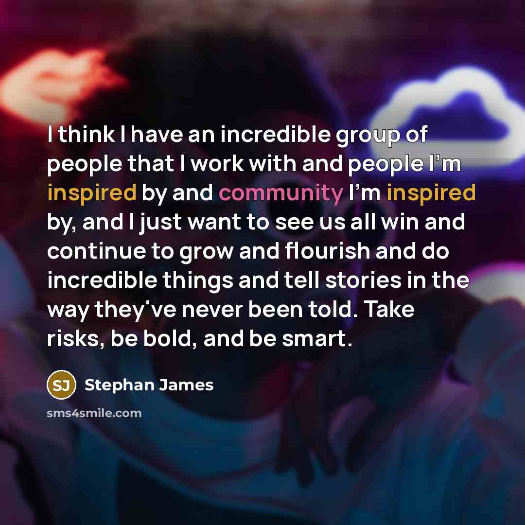 “I think I have an incredible group of people that…” quote by Stephan James
