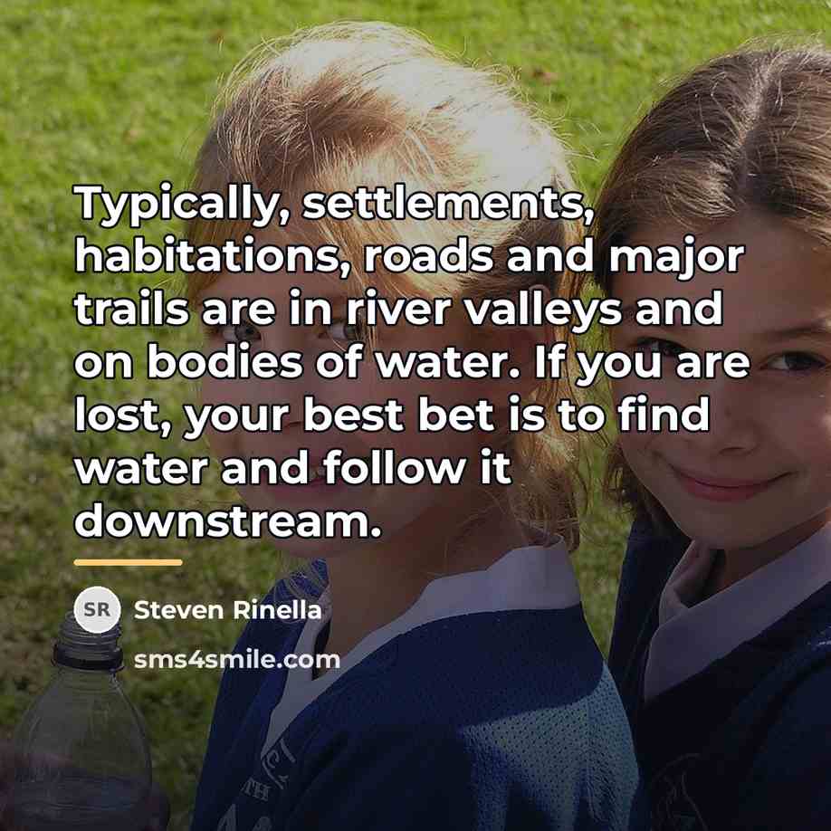 “Typically, settlements, habitations, roads and major trails are in river…” quote by Steven Rinella