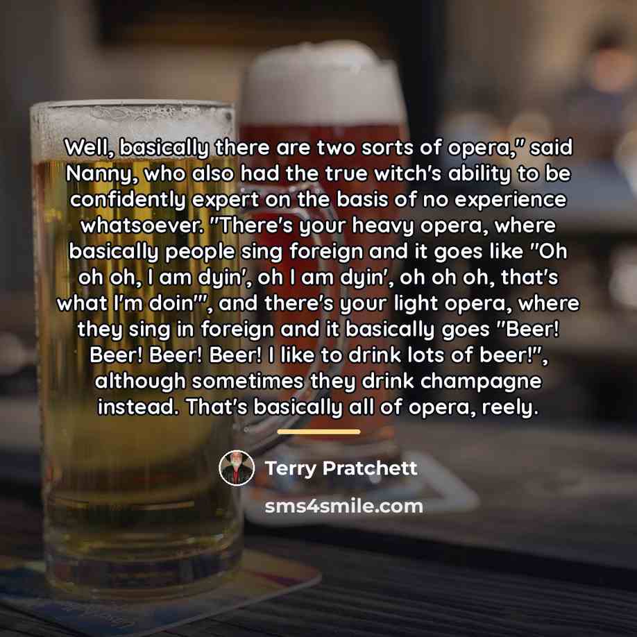 “Well, basically there are two sorts of opera," said Nanny,…” quote by Terry Pratchett