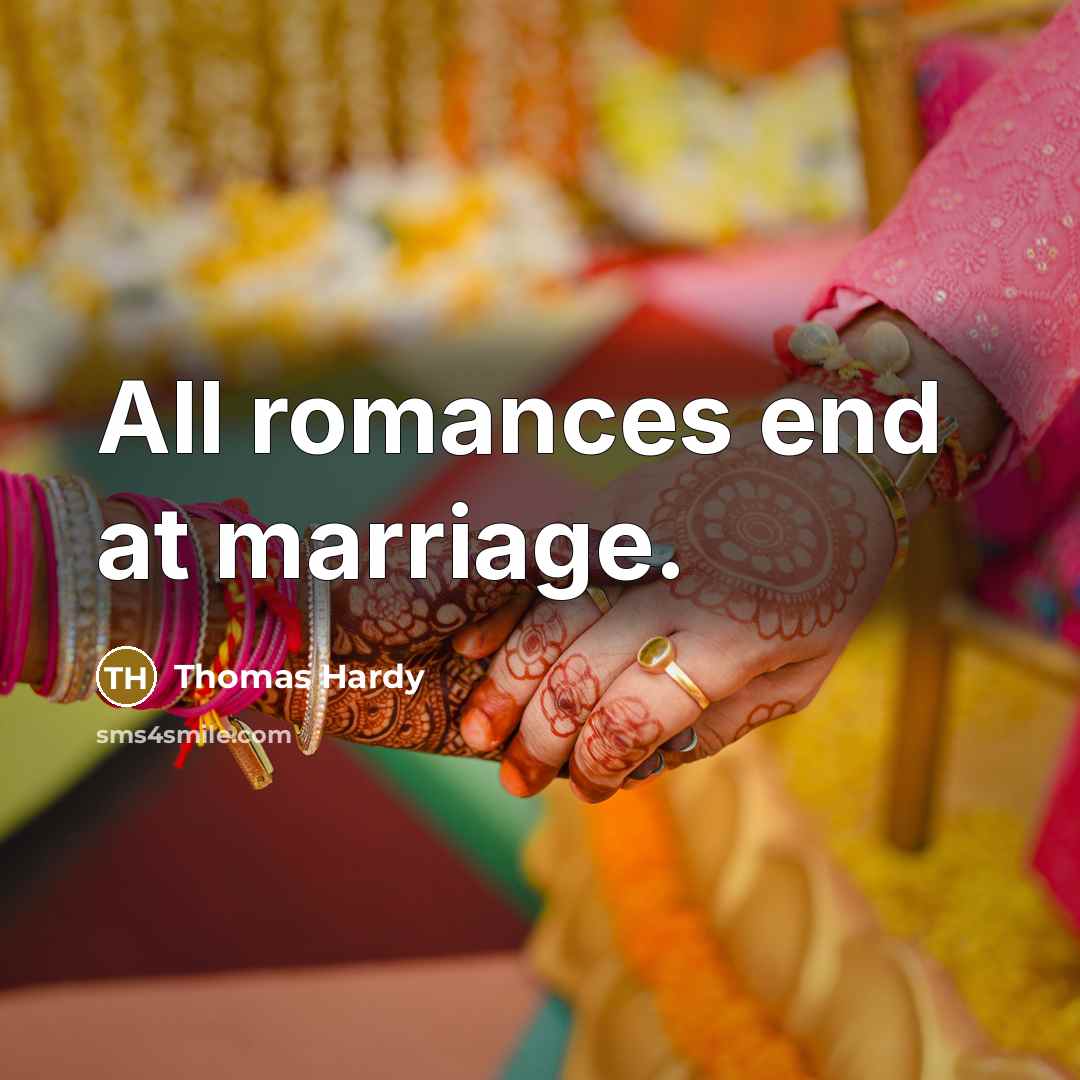 “All romances end at marriage.…” quote by Thomas Hardy
