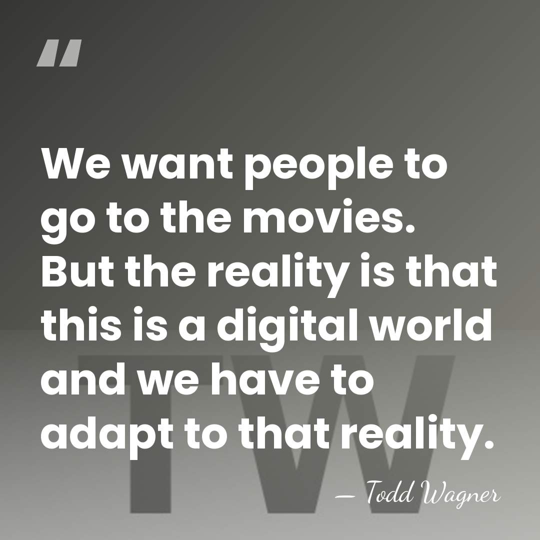 We want people to go to the movies. But the reality is&hellip; - Todd Wagner