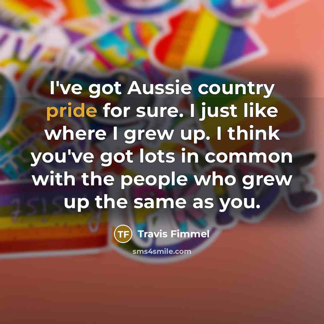 “I've got Aussie country pride for sure. I just like…” quote by Travis Fimmel