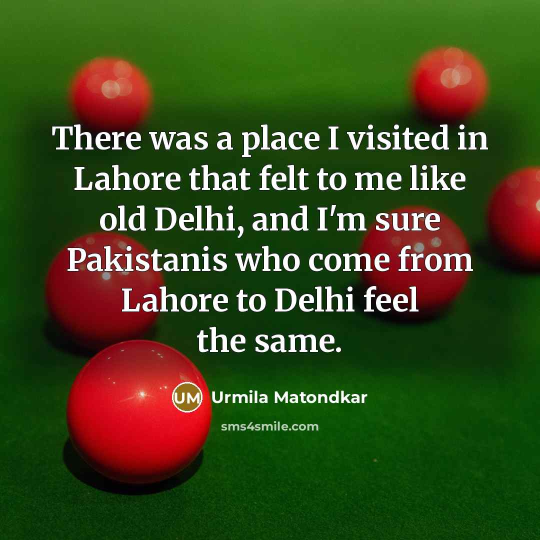 “There was a place I visited in Lahore that felt…” quote by Urmila Matondkar