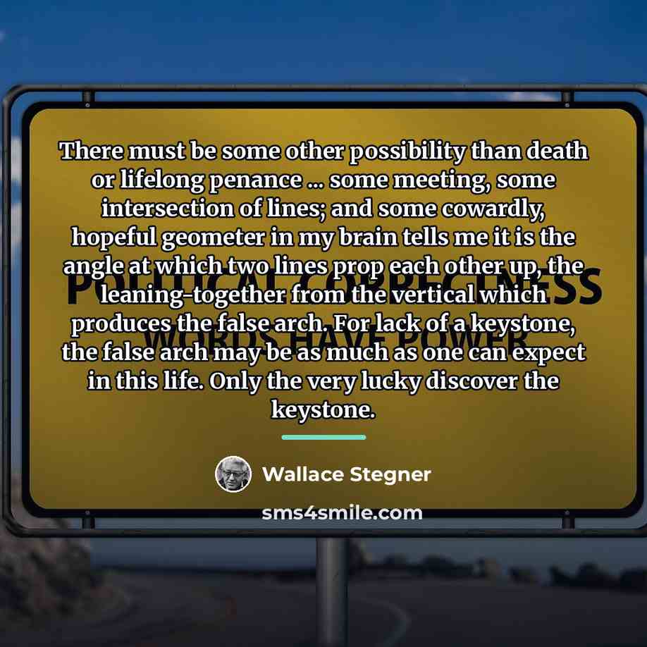 “There must be some other possibility than death or lifelong…” quote by Wallace Stegner