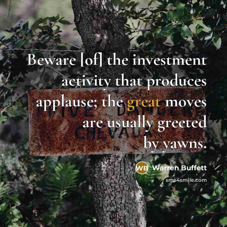 “Beware [of] the investment activity that produces applause; the great…” quote by Warren Buffett
