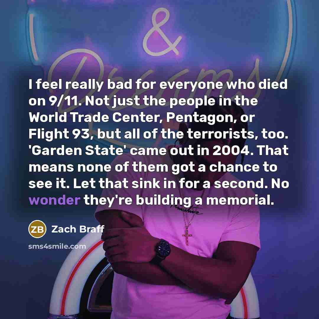 “I feel really bad for everyone who died on 9/11.…” quote by Zach Braff