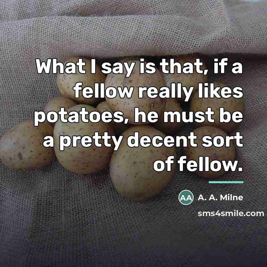 “What I say is that, if a fellow really likes…” quote by A. A. Milne