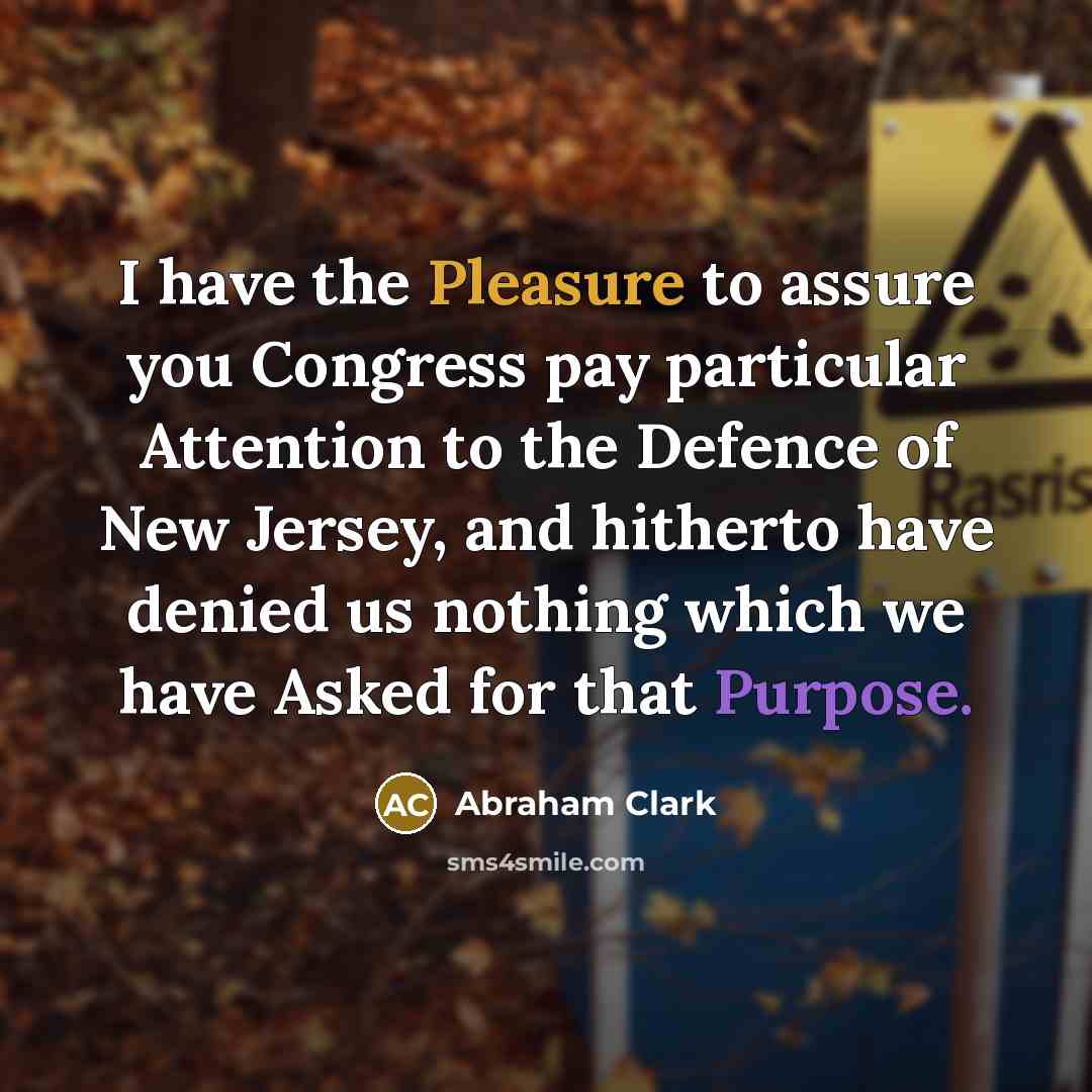 “I have the Pleasure to assure you Congress pay particular…” quote by Abraham Clark