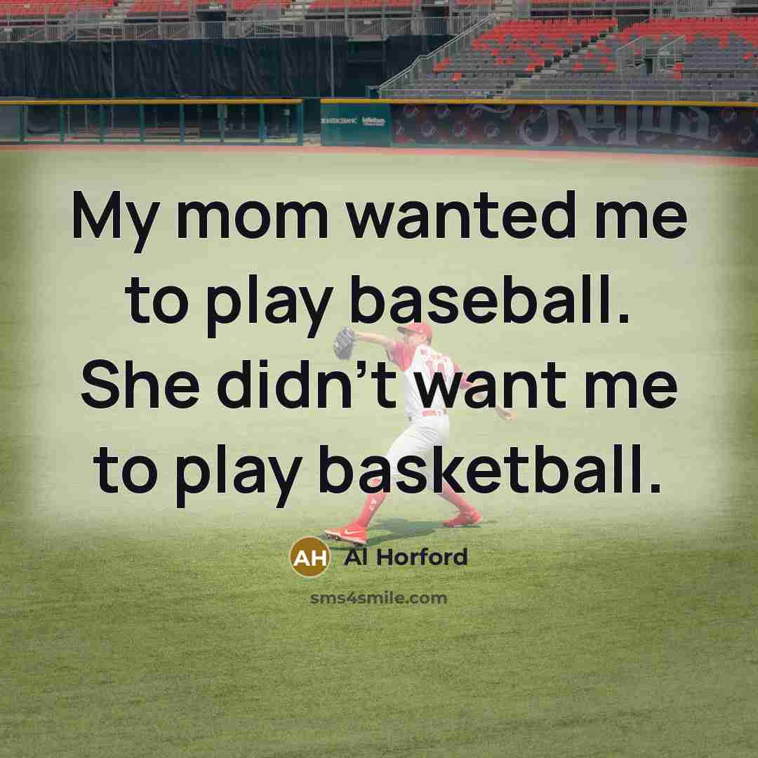 “My mom wanted me to play baseball. She didn't want…” quote by Al Horford