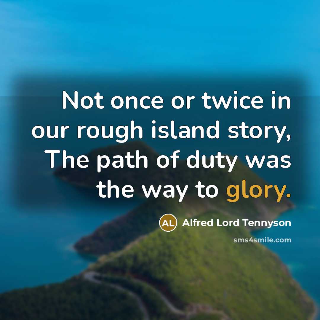 “Not once or twice in our rough island story, The…” quote by Alfred Lord Tennyson