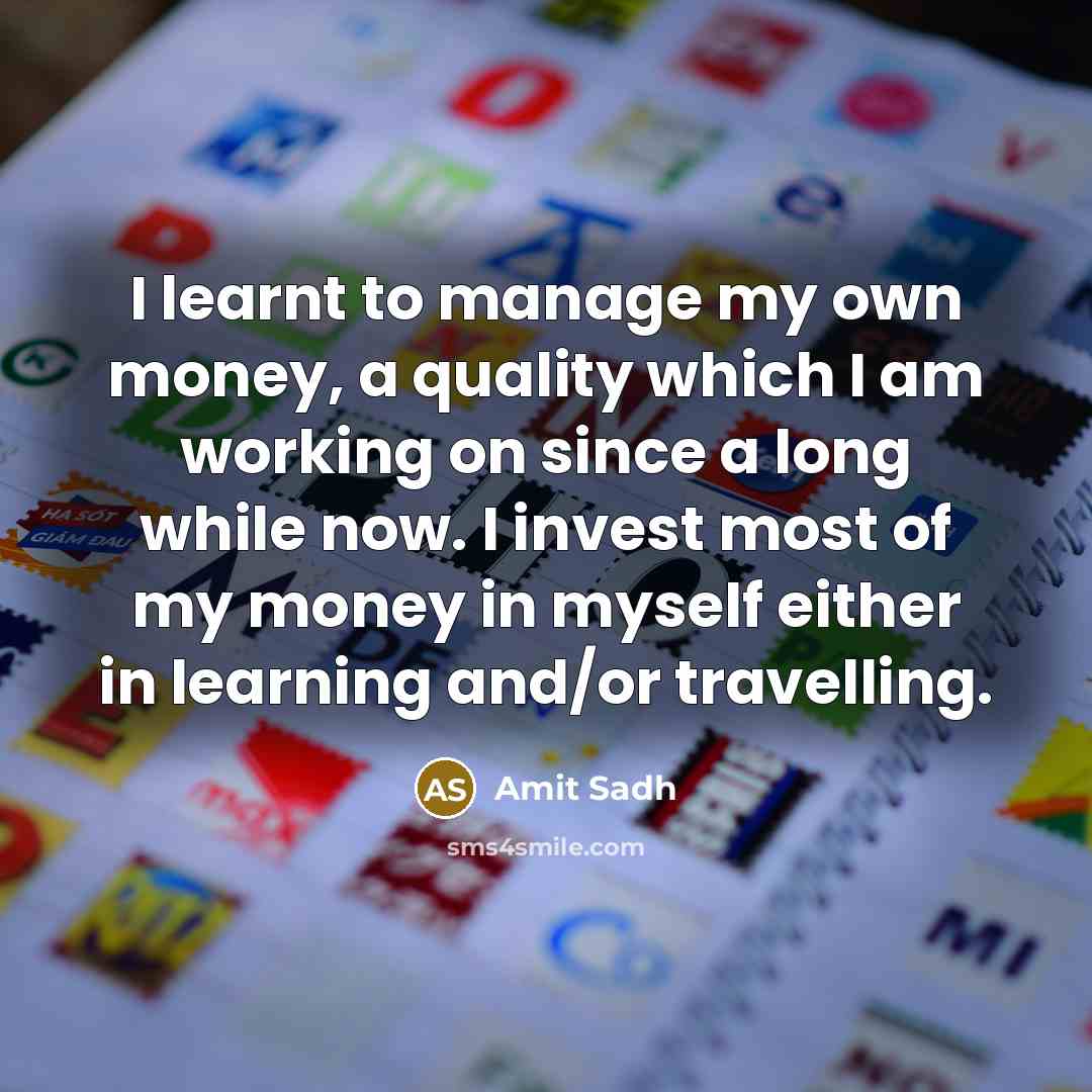 “I learnt to manage my own money, a quality which…” quote by Amit Sadh