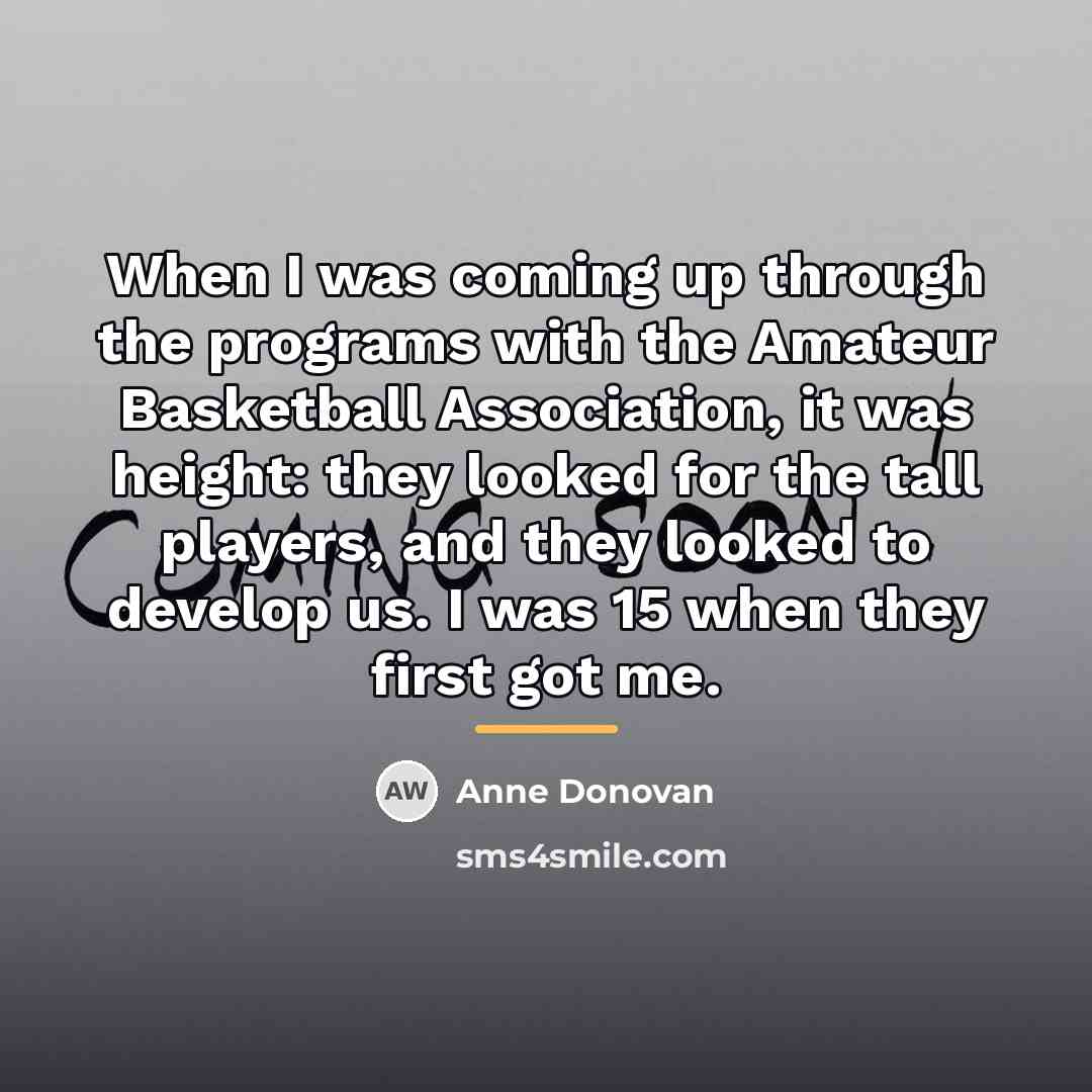 “When I was coming up through the programs with the…” quote by Anne Donovan