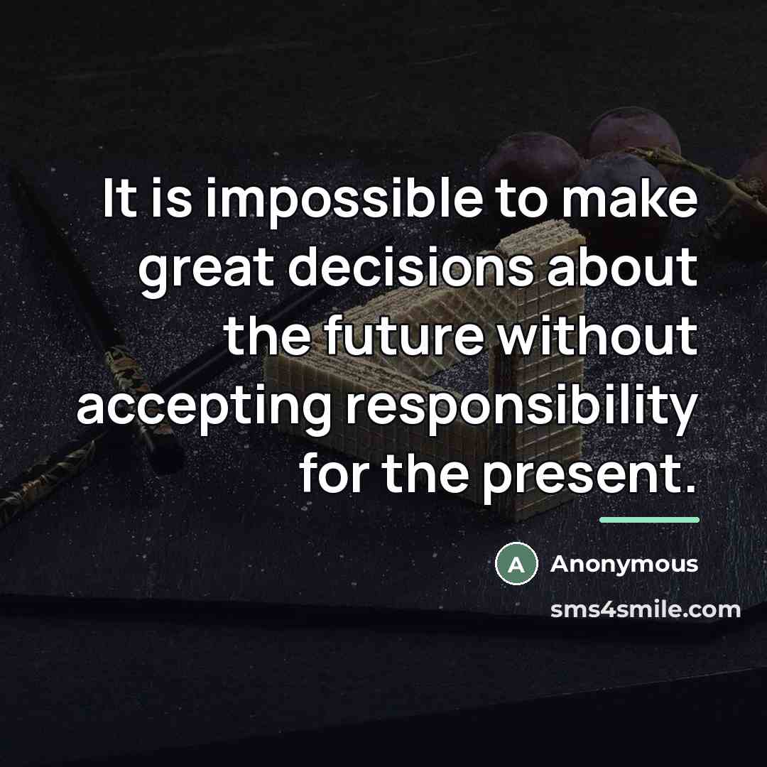“It is impossible to make great decisions about the future…” quote by Anonymous