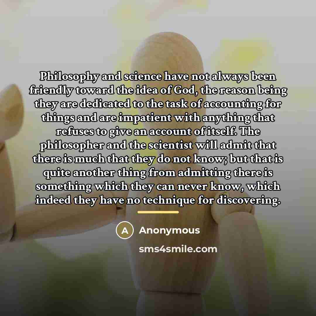 “Philosophy and science have not always been friendly toward the…” quote by Anonymous