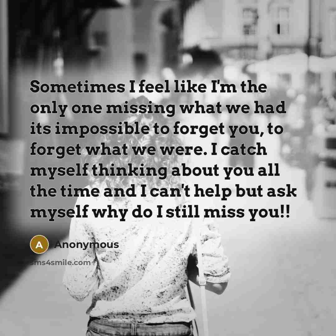 “Sometimes I feel like I'm the only one missing what…” quote by Anonymous