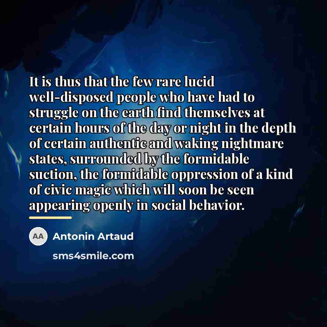 “It is thus that the few rare lucid well-disposed people…” quote by Antonin Artaud