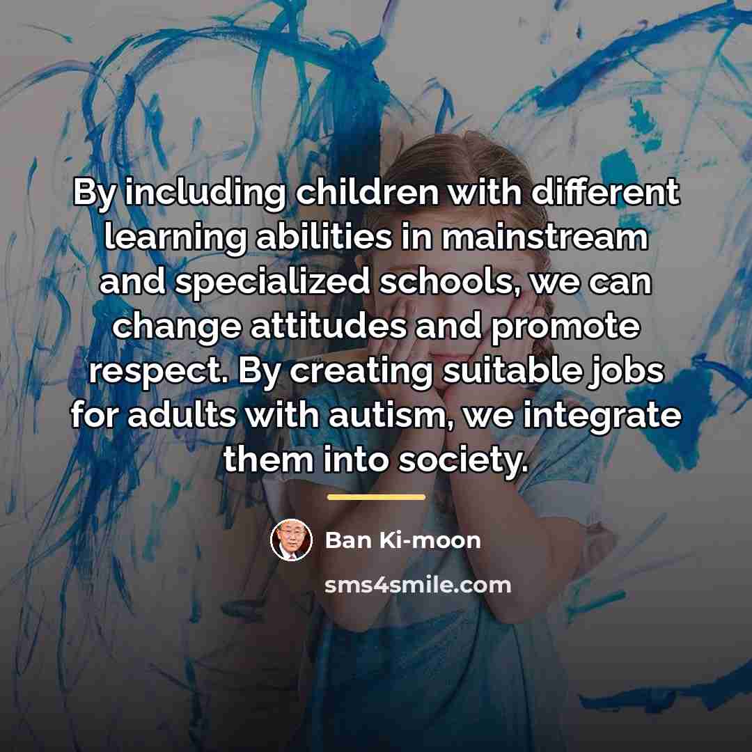 “By including children with different learning abilities in mainstream and…” quote by Ban Ki-moon