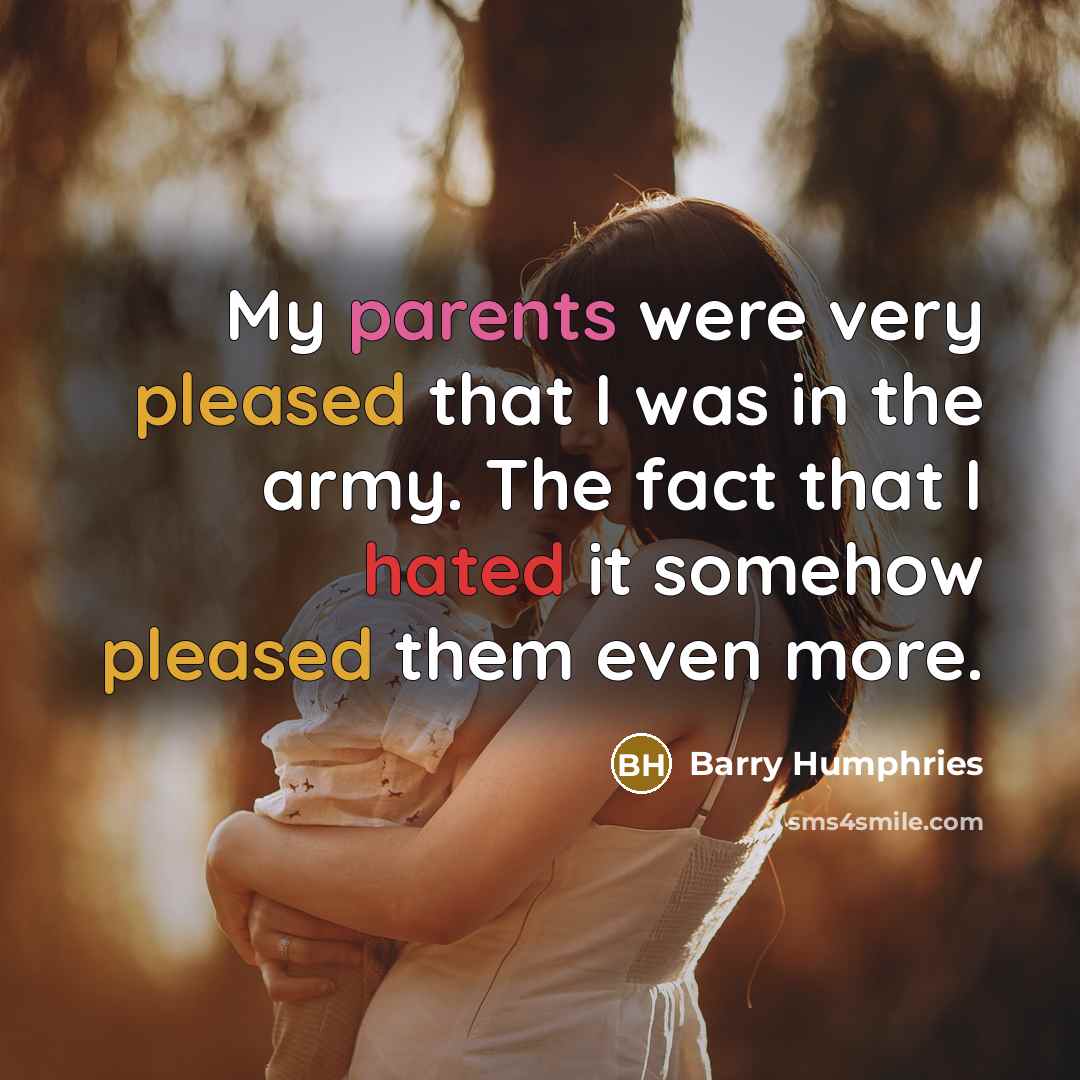 “My parents were very pleased that I was in the…” quote by Barry Humphries