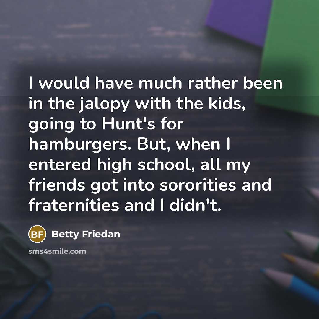 “I would have much rather been in the jalopy with…” quote by Betty Friedan