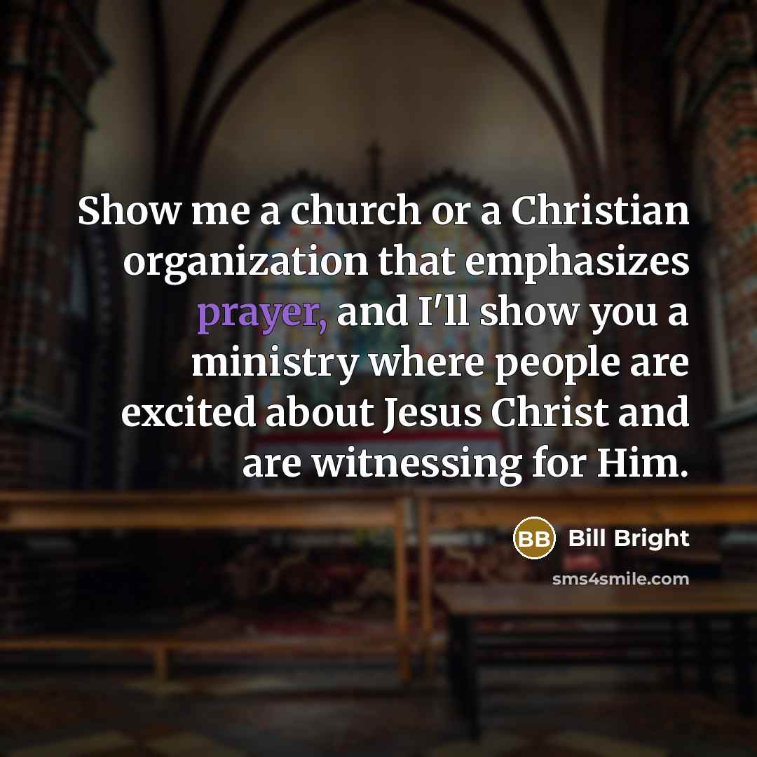 “Show me a church or a Christian organization that emphasizes…” quote by Bill Bright