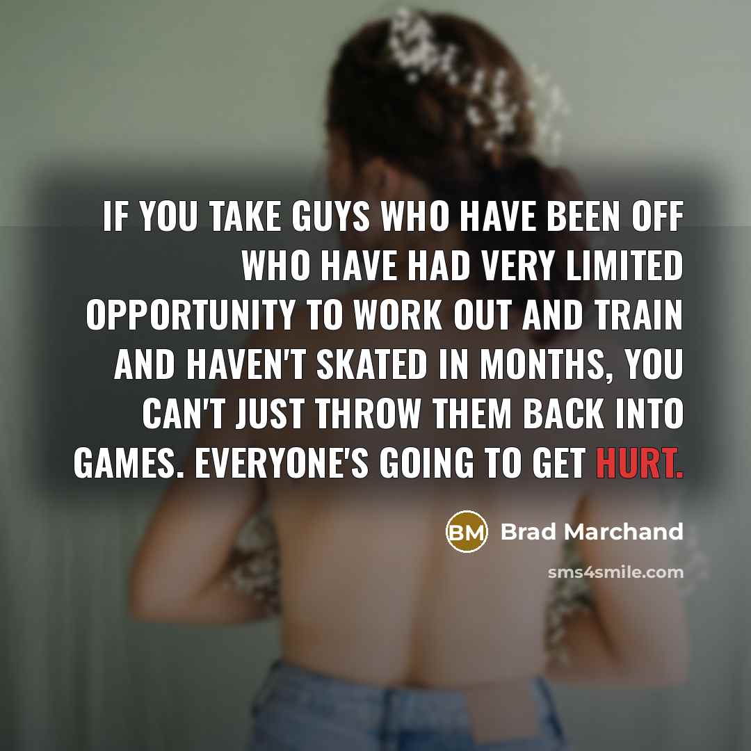 “If you take guys who have been off who have…” quote by Brad Marchand