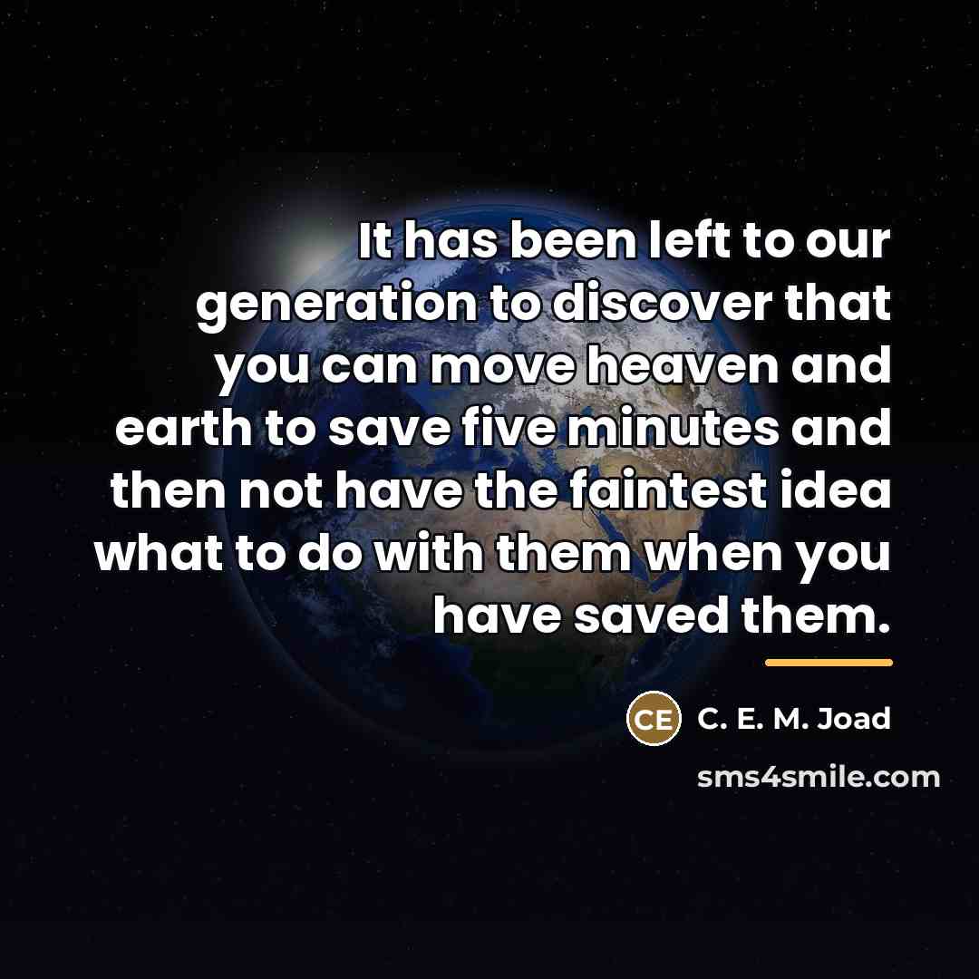 “It has been left to our generation to discover that…” quote by C. E. M. Joad