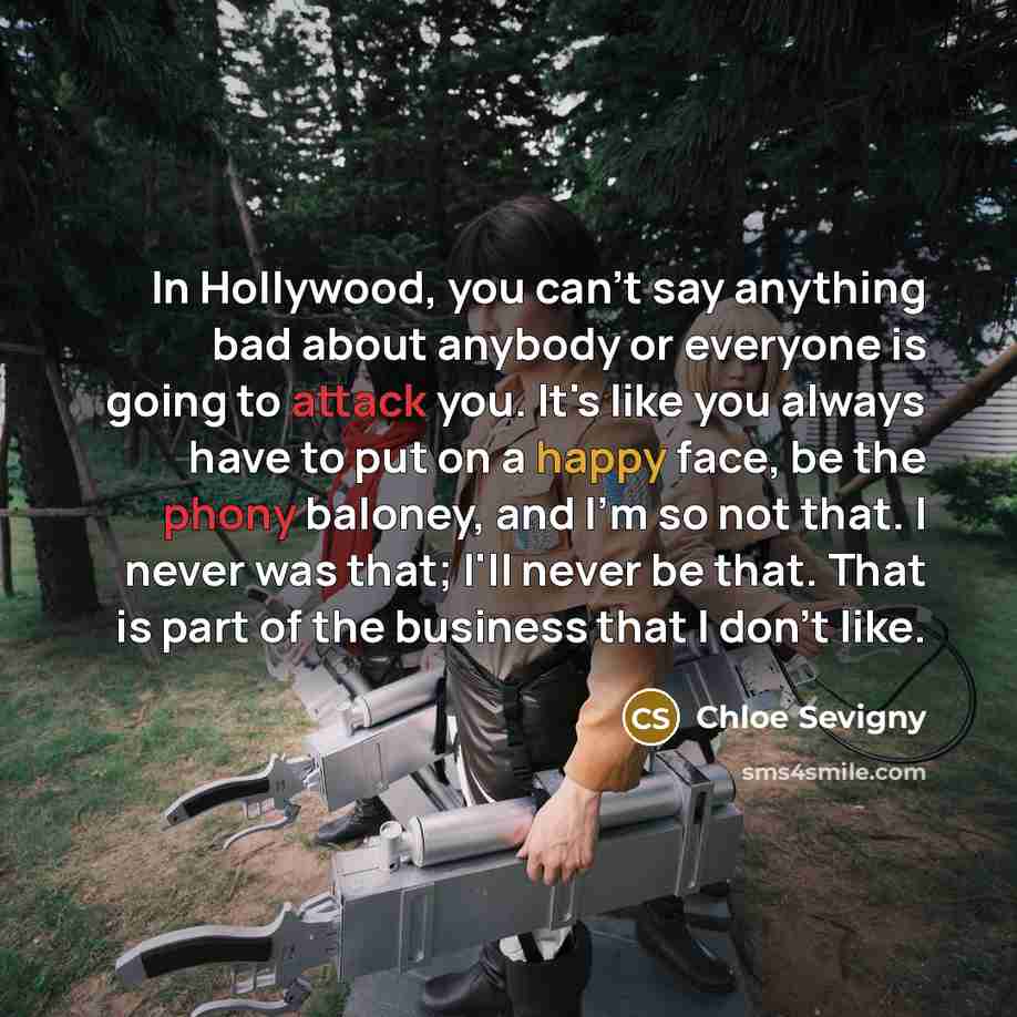 “In Hollywood, you can't say anything bad about anybody or…” quote by Chloe Sevigny