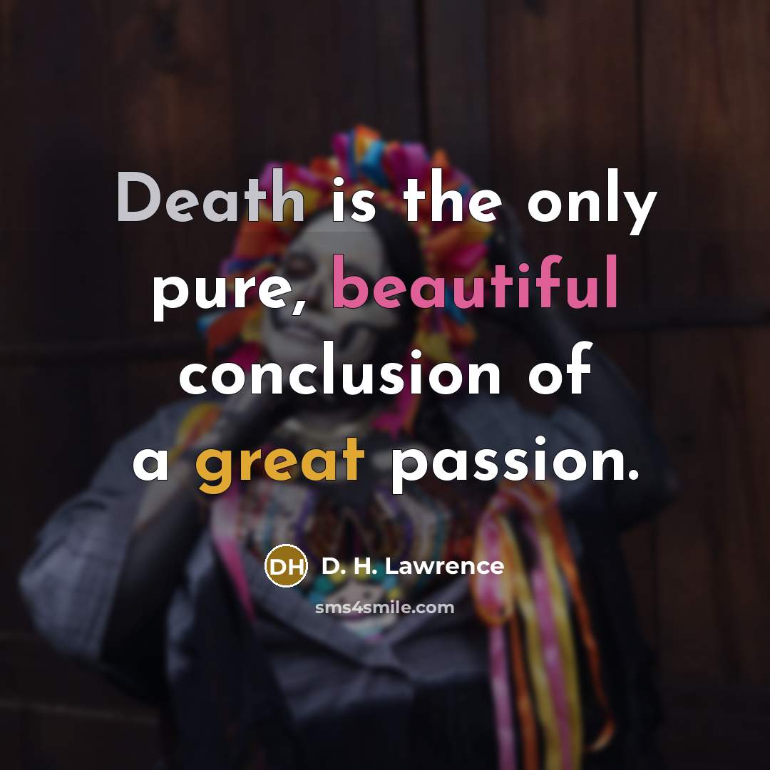 “Death is the only pure, beautiful conclusion of a great…” quote by D. H. Lawrence