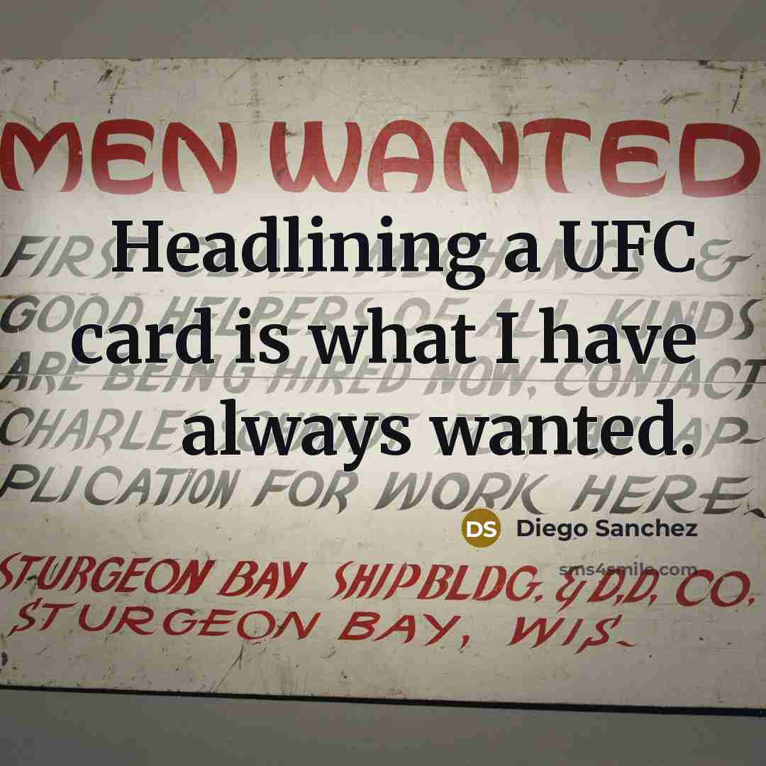 “Headlining a UFC card is what I have always wanted.…” quote by Diego Sanchez
