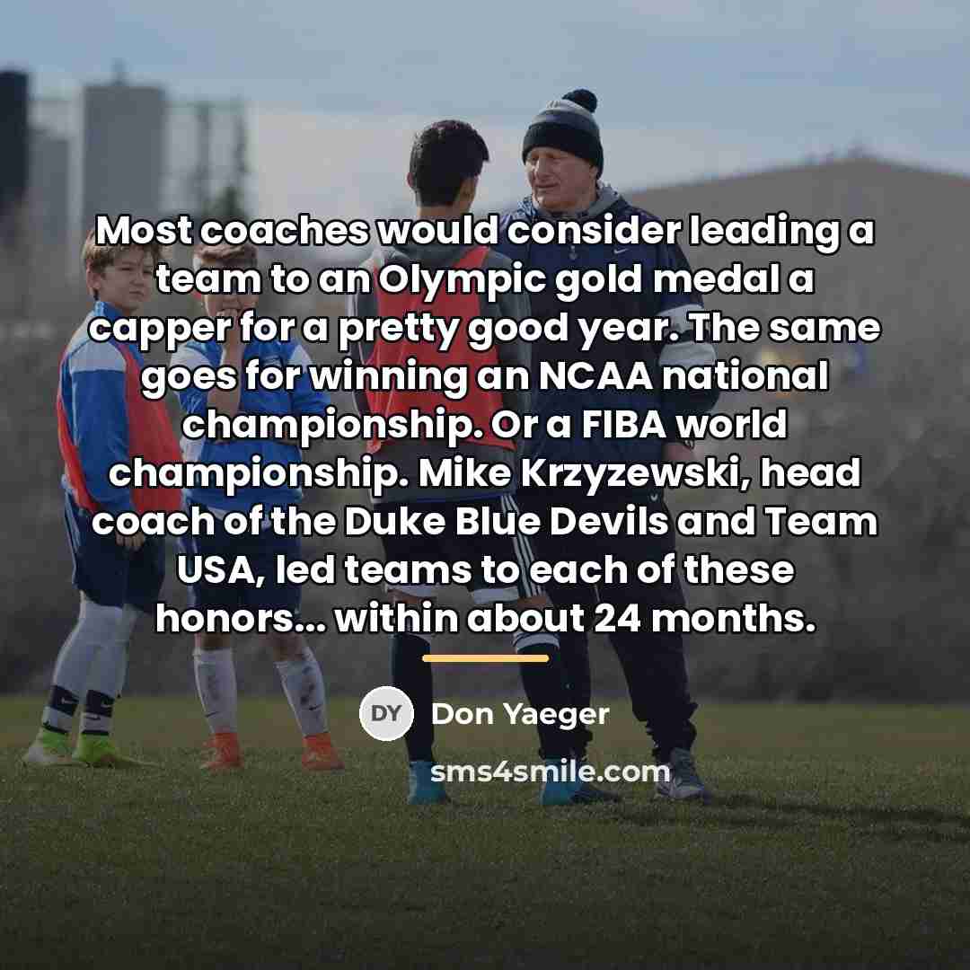 “Most coaches would consider leading a team to an Olympic…” quote by Don Yaeger