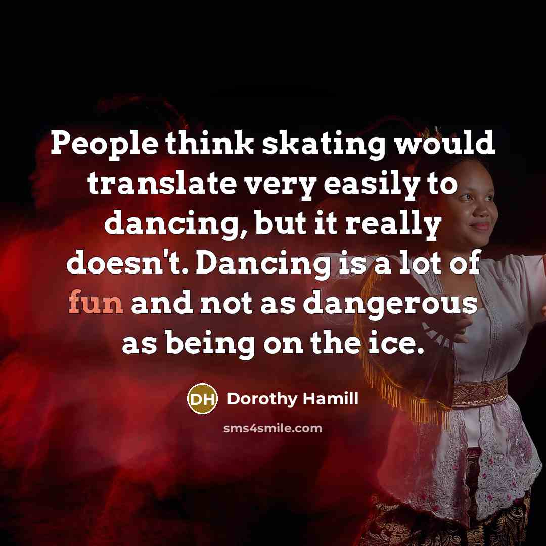 “People think skating would translate very easily to dancing, but…” quote by Dorothy Hamill