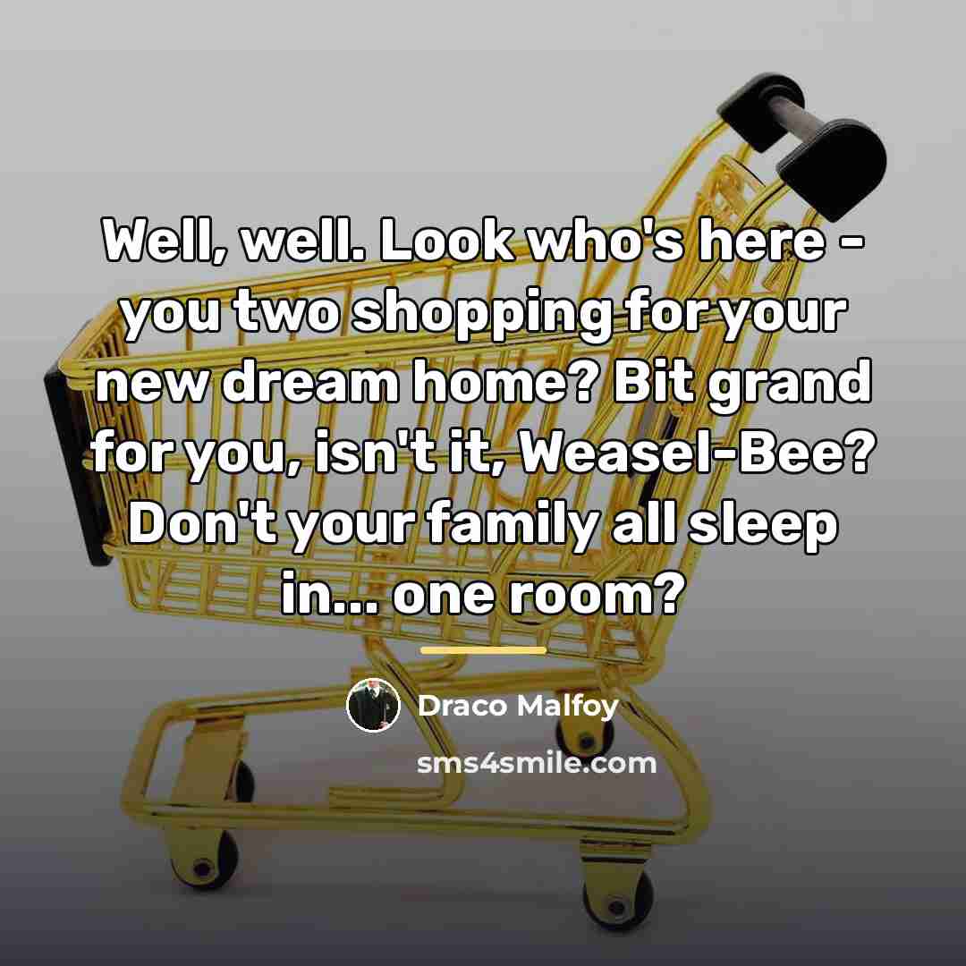 “Well, well. Look who's here - you two shopping for…” quote by Draco Malfoy