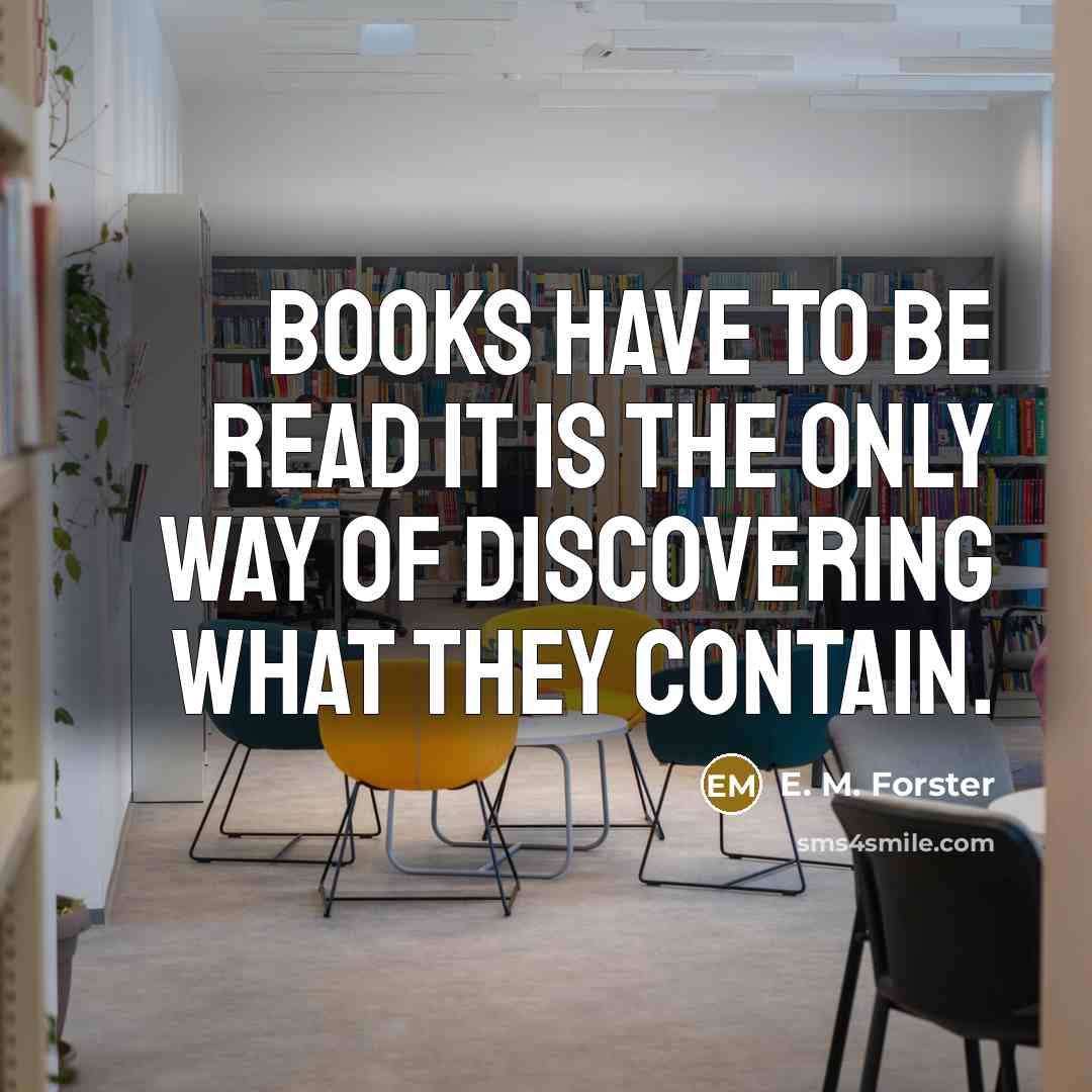 “Books have to be read it is the only way…” quote by E. M. Forster