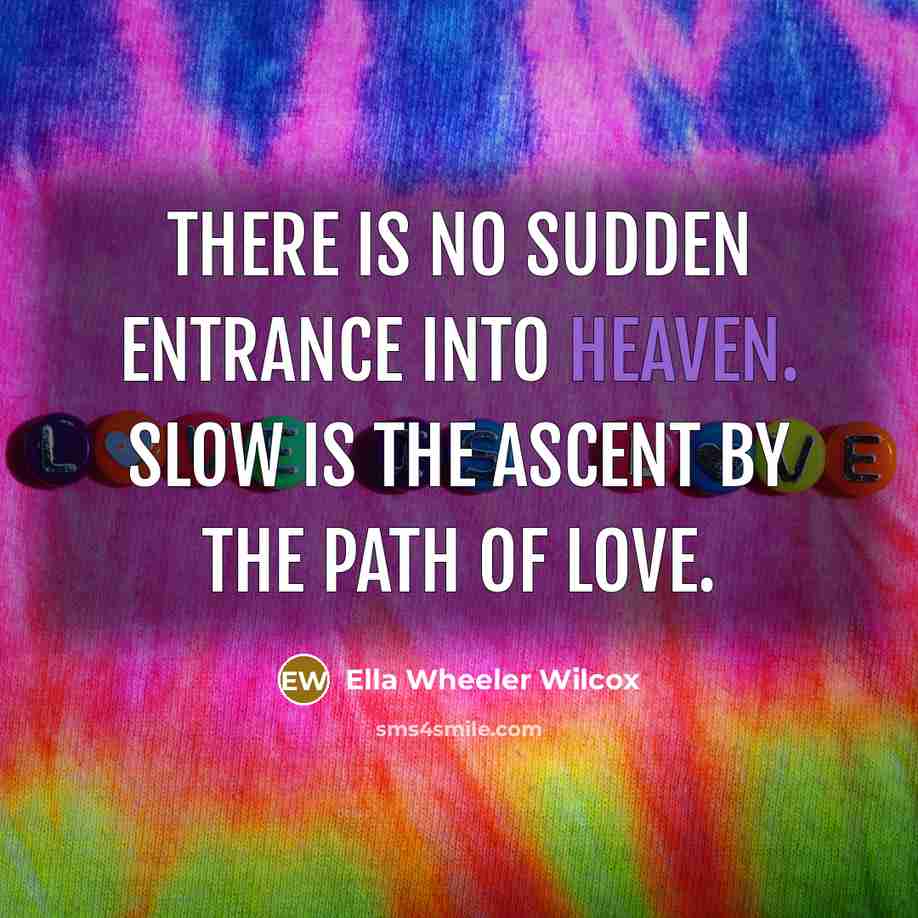 “There is no sudden entrance into Heaven. Slow is the…” quote by Ella Wheeler Wilcox
