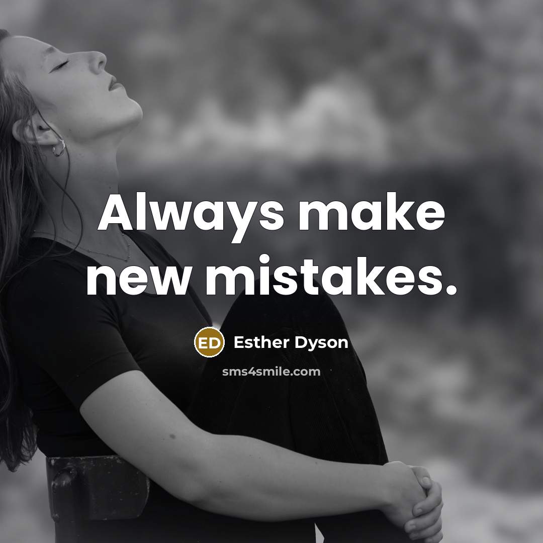 “Always make new mistakes.…” quote by Esther Dyson