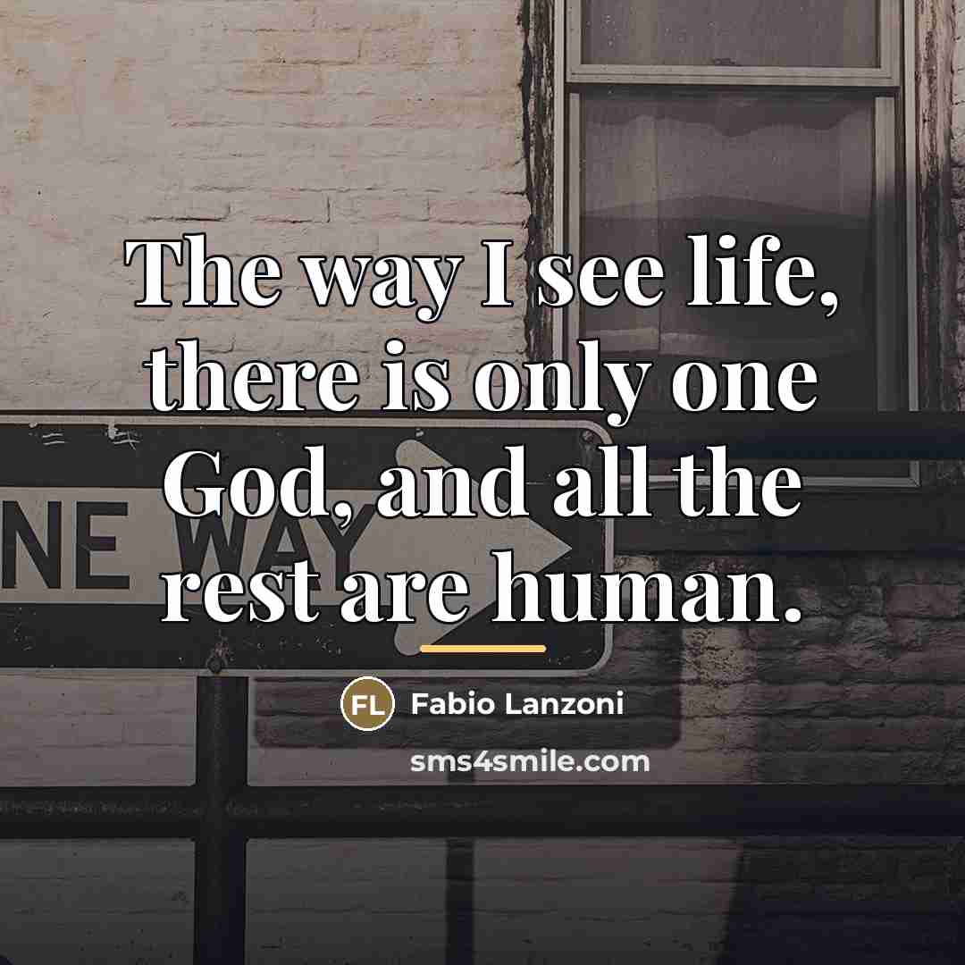 “The way I see life, there is only one God,…” quote by Fabio Lanzoni