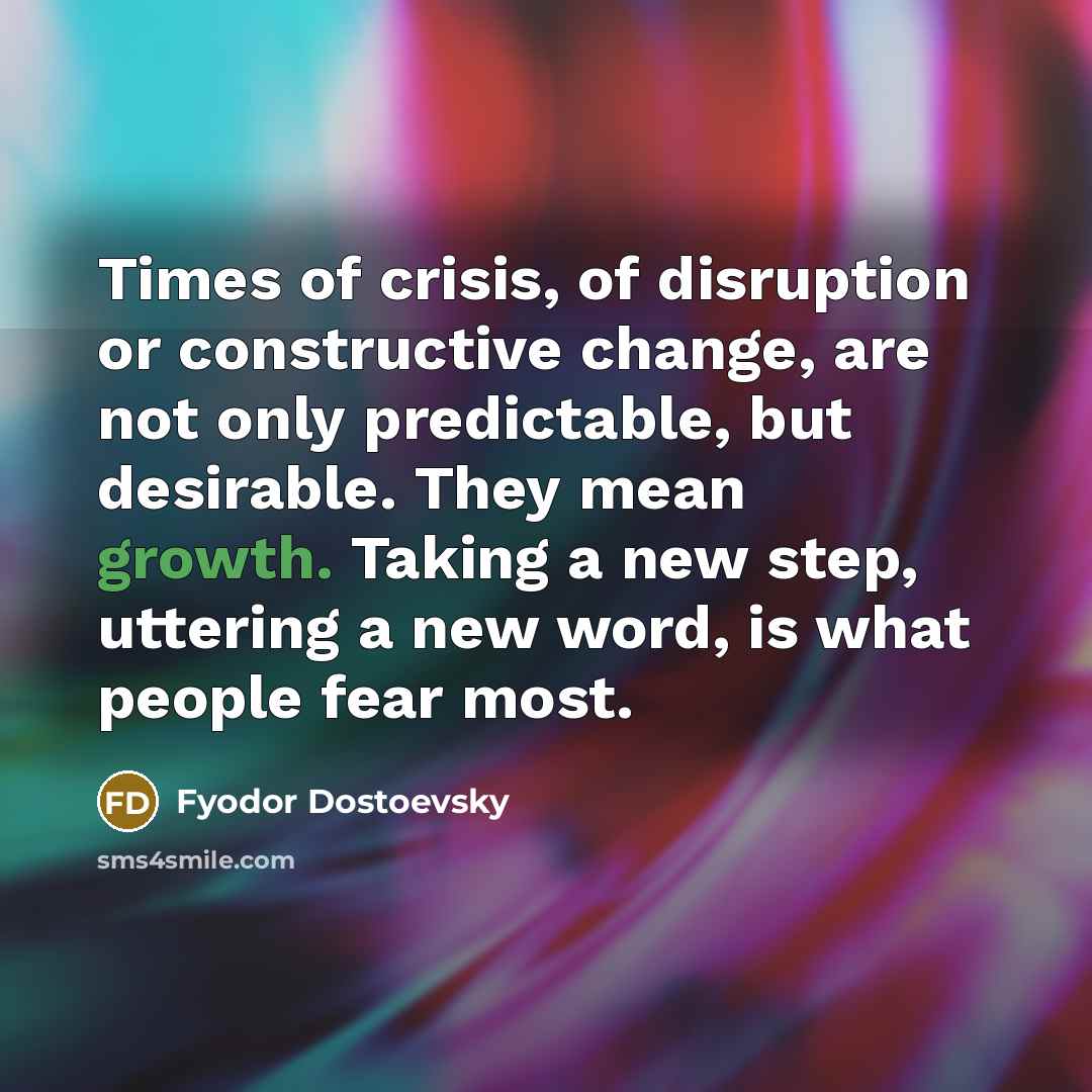 “Times of crisis, of disruption or constructive change, are not…” quote by Fyodor Dostoevsky