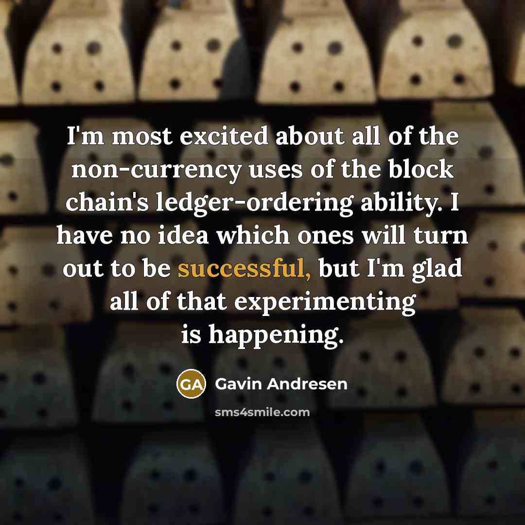 “I'm most excited about all of the non-currency uses of…” quote by Gavin Andresen