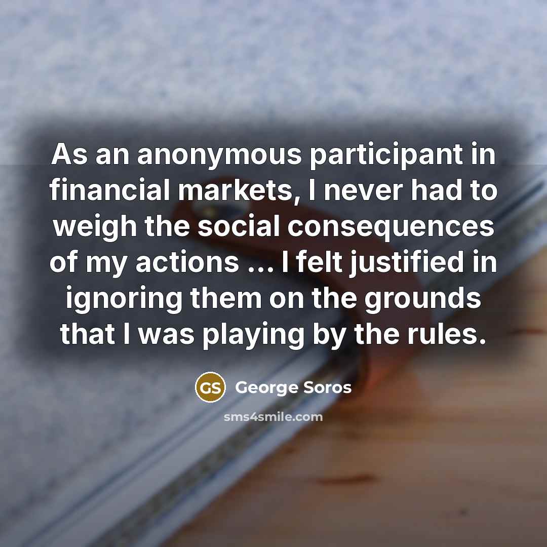 “As an anonymous participant in financial markets, I never had…” quote by George Soros