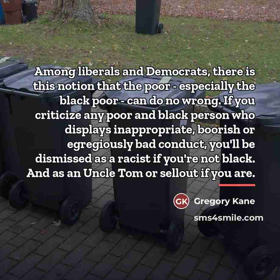 “Among liberals and Democrats, there is this notion that the…” quote by Gregory Kane