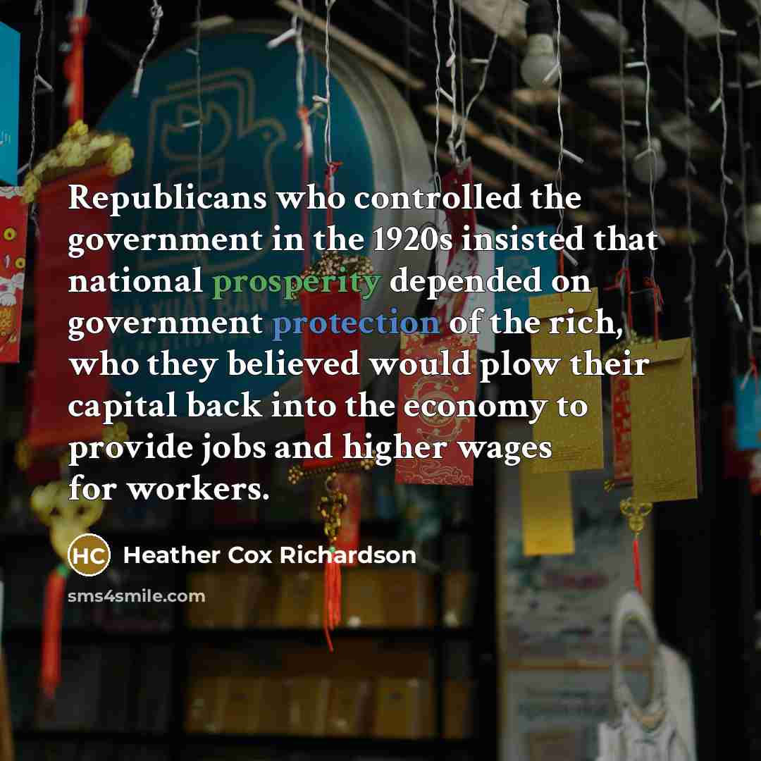 “Republicans who controlled the government in the 1920s insisted that…” quote by Heather Cox Richardson