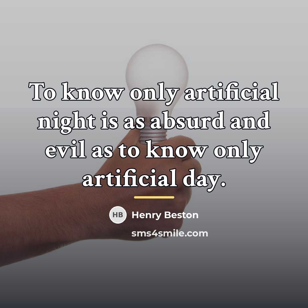 “To know only artificial night is as absurd and evil…” quote by Henry Beston