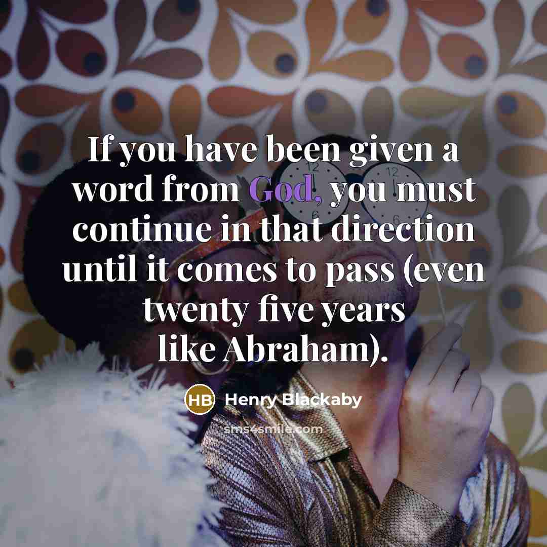 “If you have been given a word from God, you…” quote by Henry Blackaby